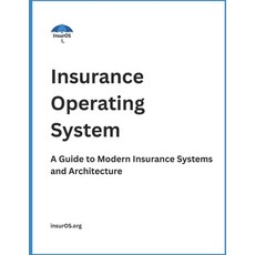 (英文圖書)Insurance Operating System: A Guide to Modern Insurance Systems and Architecture 平裝版, Independently Published, 英文