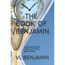 (영문도서) The Book of Benjamin: A 21st CENTURY TIME CAPSULE of POETRY BARS & VERSES Paperback, Independently Published, English, 9798335002455