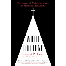 White Too Long: The Legacy of White Supremacy in American Christianity Paperback, Simon & Schuster, English, 9781982122874