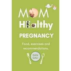 Mom Healthy Pregnancy: Food exercises and recommendations. Paperback, Independently Published, English, 9798705779079