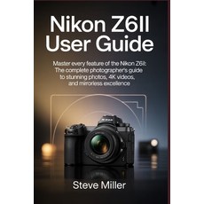 (영문도서)Nikon Z6II User Guide: Master Every Feature of the Nikon Z6II: The Complete Phot... Paperback, Independently Published, English, 9798273263352