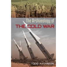 (영문도서) The Archaeology of the Cold War Paperback, University Press of Florida, English, 9780813068053