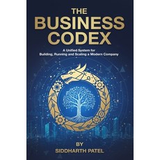 (영문도서)The Business Codex: A Unified System for Building Running & Scaling a Modern Co... Paperback, Independently Published, English, 9798275609967