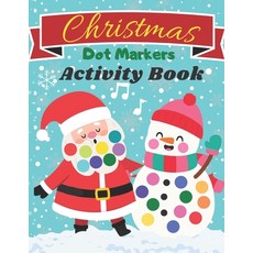 Christmas Dot Markers Activity Book: Cute Coloring Books for Toddlers and Kindergarten Educational P... Paperback, Independently Published, English, 9798564482011