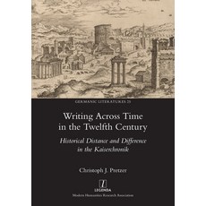 (영문도서) Writing Across Time in the Twelfth Century: Historical Distance and Difference... Paperback, Legenda, English, 9781839540202