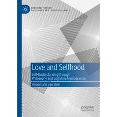 (영문도서) Love and Selfhood: Self-Understanding Through Philosophy and Cognitive Neuroscience Paperback, Palgrave MacMillan, English, 9783031068034