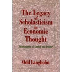 The Legacy of Scholasticism in Economic Thought:Antecedents of Choice and Power, Cambridge University Press