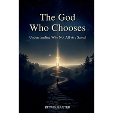 (英文圖書)The God Who Chooses: Understanding Why Not All Are Saved: Reconciling Divine Lov... 平裝版, Independently Published, 英文