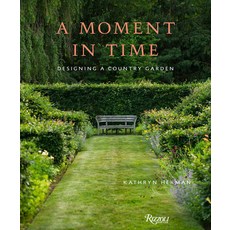 (영문도서)A Moment in Time: Designing a Country Garden Hardcover, Rizzoli International Publi..., English, 9780847876129