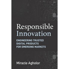 (영문도서)Responsible Innovation: Engineering Trusted Digital Products for Emerging Markets Paperback, Independently Published, English, 9798242715073