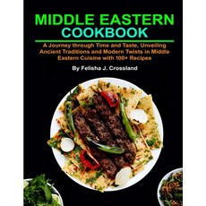 (영문도서) Middle Eastern Cookbook: A Journey through Time and Taste Unveiling Ancient Traditions and M... Paperback, Independently Published, English, 9798880005451