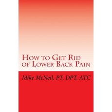 (영문도서) How to Get Rid of Lower Back Pain Paperback, Createspace Independent Pub..., English, 9781518692499
