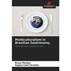 (영문도서)Multiculturalism in Brazilian Gastronomy Paperback, Our Knowledge Publishing, English, 9786209485022