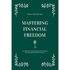 (영문도서) Mastering Financial Freedom: Transform Your Mindset to Achieve Success and Crea... Paperback, Independently Published, English, 9798340055545