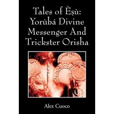 (영문도서) Tales of Èṣù: Yorùbá Divine Messenger And Trickster Orisha Paperback, Outskirts Press, English, 9781478799566