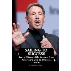(영문도서) Sailing to Success: Larry Ellison's Life Lessons from America's Cup to Oracle's Helm Paperback, Non-Fiction Business and En..., English, 9789385211935