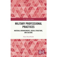 (영문도서)Military Professional Practices: Material Arrangements Social Structure and Cu... Hardcover, Routledge, English, 9781041133513 Routledge, English, 9781041133513