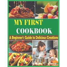 (영문도서) The Complete My First Cookbook: A Beginner's Guide to Delicious Creations" Quick Easy and D... Paperback, Independently Published, English, 9798884986312