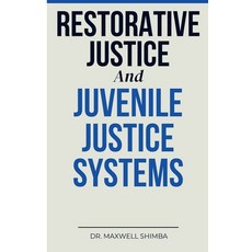 (영문도서) Restorative Justice and Juvenile Justice Systems Paperback, Maxwell Shimba, English, 9798330631025