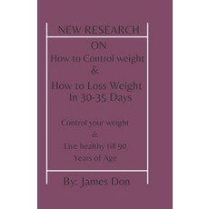 (영문도서) New Research On How To Control Weight: Stay Fit & Healthy Till 85-90 Years Of Age Paperback, Independently Published, English, 9798362732004