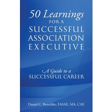 (영문도서)50 Learnings for a Successful Association Executive: A Guide to a Successful Career Paperback, Outskirts Press, English, 9781977285652