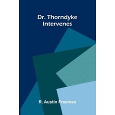(영문도서)Dr. Thorndyke Intervenes Paperback, Alpha Edition, English, 9789375367048