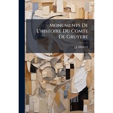 (영문도서)Monuments De L'histoire Du Comte De Gruyere Paperback, Hutson Street Press, English, 9781024786804