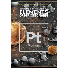 (영문도서) Interesting Facts About All Elements of Periodic Table: Fun Facts Fascinating... Paperback, Notion Press, English, 9798896100560