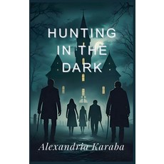 (영문도서)Hunting in the Dark Paperback, Alex Karaba, English, 9798231640188