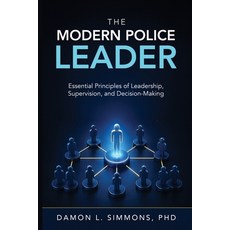 (영문도서)The Modern Police Leader: Essential Principles of Leadership Supervision and D... Paperback, Hmd Publishing, English, 9781835566961