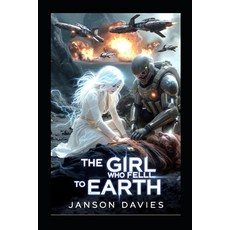 (영문도서)The Girl Who Fell to Earth: A Supernatural Sci-Fi Thriller Paperback, Independently Published, English, 9798197431066