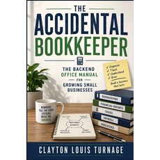 (영문도서)The Accidental Bookkeeper: The Backend Office Manual for Growing Small Businesses Paperback, Independently Published, English, 9798195655433