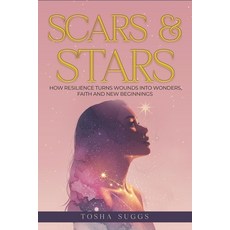 (英文圖書)Scars and Stars: How Resilience Turns Wounds into Wonders Faith and New Beginnings 平裝版, Independently Published, 英文