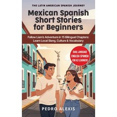(英文圖書)Mexican Spanish Short Stories for Beginners: Follow Liam's Adventure in 15 Bilin... 平裝版, Independently Published, 英文