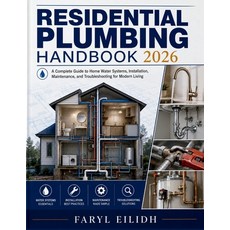 (영문도서)Residential Plumbing Handbook: A Complete Guide to Home Water Systems Installat... Paperback, Independently Published, English, 9798196566868