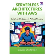 (英文圖書)Serverless Architectures with AWS: Build Scalable Backends Without Managing Servers 平裝版, Independently Published, 英文