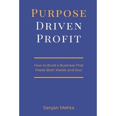 (영문도서)Purpose-Driven Profit: How to Build a Business That Feeds Both Wallet and Soul Paperback, Mindful Pages, English, 9789371773959