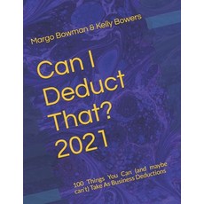 Can I Deduct That? 2021: 100 Things You Can (and maybe can't) Take As Business Deductions Paperback, Independently Published, English, 9798714588143