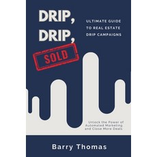 (영문도서) Drip Drip Sold: Ultimate Guide to Real Estate Drip Campaigns Paperback, Rising Star Books, English, 9798992103403