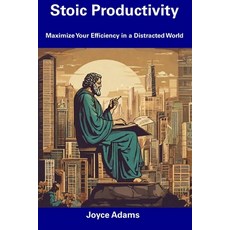 (영문도서) Stoic Productivity: Maximize Your Efficiency in a Distracted World Paperback, Independently Published, English, 9798856081533