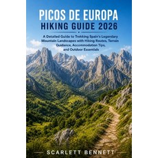 (영문도서)Picos de Europa Hiking Guide 2026: A Detailed Guide to Trekking Spain's Legendar... Paperback, Independently Published, English, 9798197998842 Independently Published, English, 9798197998842