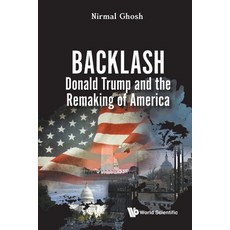 (영문도서) Backlash: Donald Trump and the Remaking of America Paperback, World Scientific Publishing..., English, 9789819811083