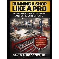 (英文圖書)Running a Shop Like a Pro: The Complete Guide to Managing Auto Repair Shops 平裝版, Independently Published, 英文