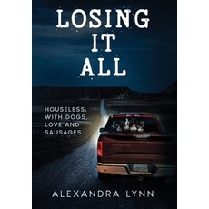 (英文圖書)Losing it All: Houseless with Love Dogs and Sausages 精裝版, Alexandra Lynn, 英文