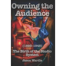 (英文圖書)Owning the Audience: The Birth of the Studio System (1893-1948) 平裝版, Independently Published, 英文