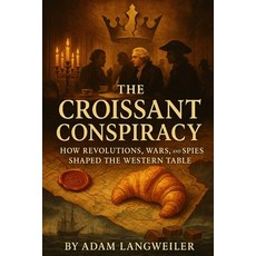 (英文圖書)The Croissant Conspiracy: How Revolutions Wars and Spies Shaped the Western Ta... 平裝版, Independently Published, 英文