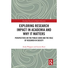 (영문도서)Exploring Research Impact in Academia and Why It Matters: Perspectives on the Pu... Paperback, Routledge, English, 9781032595030 Routledge, English, 9781032595030