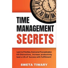 (영문도서) Time Management Secrets: Learn to Prioritize Smarter Overcome Procrastination Kill Distract... Paperback, Sweta Tiwary, English, 9798223878469