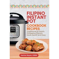 (영문도서) Filipino Instant Pot Cookbook Recipes: Traditional & Classic Philippine Flavors... Paperback, Binnovate Publishers, English, 9781966232056