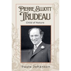 (영문도서) Pierre Elliott Trudeau: Child of Nature Paperback, Doublejoy Books, English, 9781989966426